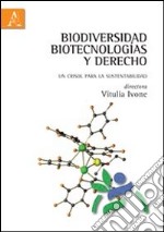 Biodiversidad, biotecnologías y derecho. Un crisol para la sustentabilidad