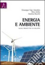 Energia e ambiente. Nuove prospettive di sviluppo