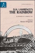 D.H. Lawrence's the rainbow. Re-readings of a radical text