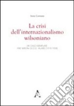 La crisi dell'internazionalismo wilsoniano. Un caso esemplare: «The Nation» di O. G. Villard (1918-1928)