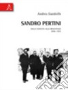 Sandro Pertini. Dalla nascita alla resistenza 1896-1945 libro di Gandolfo Andrea