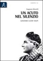 Un acuto nel silenzio. Giacomo Lauri Volpi