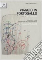 Viaggio in Portogallo. Dentro e fuori i territori dell'architettura. Ediz. italiana e inglese