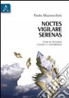 Noctes vigilare serenas. Studi di filologia classica e leopardiana libro