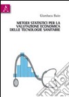 Metodi statistici per la valutazione economica delle tecnologie sanitarie libro