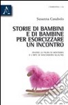 Storie di bambini e di bambine per esorcizzare un incontro. Ovvero la paura di mostrarsi o l'arte di nascondersi all'altro libro di Casubolo Susanna