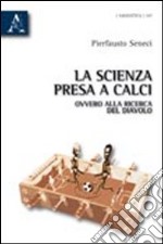 La scienza presa a calci, ovvero alla ricerca del diavolo libro