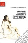 Arte come evocatrice dei morti o giustificazione dell'esistenza? libro