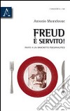 Freud è servito. Invito a un banchetto psicoanalitico libro