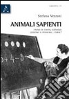 Animali sapienti. Fanno di conto, scrivono, leggono il pensiero... forse! libro