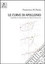 Le curve di Apollonio. Tradizione e innovazione nei processi risolutivi. Con CD-ROM libro