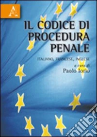 Il codice di procedura penale. Ediz. italiana, francese e inglese libro