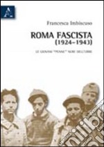 Roma fascista (1924-1943). Le giovani «penne» nere dell'Urbe libro