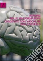 Imaging delle malformazioni congenite non vascolari dell'encefalo