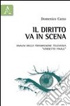 Il diritto va in scena. Analisi della trasmissione televisiva «Verdetto finale» libro di Carzo Domenico