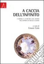 A caccia dell'infinito. L'umano e la ricerca del divino nell'opera di Nicola Cusano