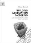 Building information modeling. Nuove tecnologie per l'evoluzione della progettazione libro