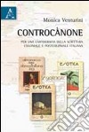 Controcànone. Per una cartografia della scrittura coloniale e postcoloniale italiana libro di Venturini Monica