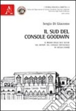 Il sud del Console Goodwin. Il Regno delle Due Sicilie nel report del console britannico in Sicilia (1840)