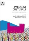 Paesaggi culturali. Cultural landscapes. Ediz. bilingue libro