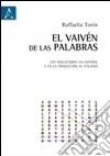 El vaivén de las palabras. Los anglicimos en español y en la traducción al italiano libro di Tonin Raffaella