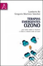 Terapias emergentes: ozono. Qué debe saber el paciente y cómo el médico debe actuar? libro