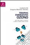 Terapias emergentes: ozono. Qué debe saber el paciente y cómo el médico debe actuar? libro di Martínez Sanchez Gregorio Re Lamberto