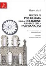 Percorsi di psicologia della religione alla luce della psicoanalisi libro