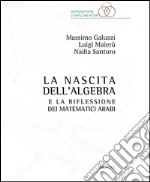 La nascita dell'algebra e la riflessione dei matematici arabi libro