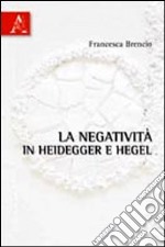 La negatività in Heidegger e Hegel libro