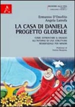 La Casa di Daniela Progetto Globale. Come affrontare il disagio all'interno di una struttura residenziale per minori libro