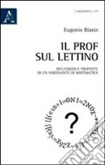 Il prof sul lettino. Riflessioni e proposte di un insegnante di matematica libro