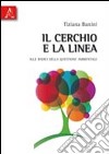 Il cerchio e la linea. Alle radici della questione ambientale libro di Banini Tiziana