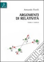 Argomenti di relatività. Teoria e esercizi libro