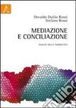 Mediazione e conciliazione. Analisi della normativa libro