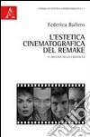 L'estetica cinematografica del remake. Il declino della creatività libro di Ballero Federica