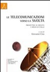 Le telecomunicazioni verso la svolta. Prospettive di crescita e rischi di stallo libro