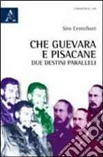 Che Guevara e Pisacane. Due destini paralleli libro