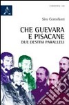 Che Guevara e Pisacane. Due destini paralleli libro di Centofanti Siro