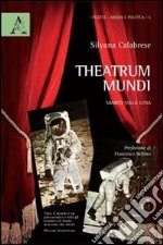 Theatrum mundi. Sbarco sulla luna libro