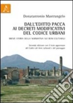 Dall'editto Pacca ai decreti modificativi del codice Urbani. Breve storia della normativa sui beni culturali libro