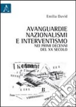 Avanguardie, nazionalismi e interventismo nei pirmi decenni del XX secolo