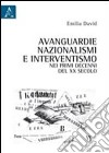 Avanguardie, nazionalismi e interventismo nei pirmi decenni del XX secolo libro di David Emilia