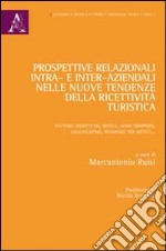 Prospettive relazionali intra- e inter-aziendali nelle nuove tendenze della ricettività turistica. Fattorie didattiche, hotels, home swappers, couchsurfing, residen libro