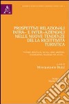 Prospettive relazionali intra- e inter-aziendali nelle nuove tendenze della ricettività turistica. Fattorie didattiche, hotels, home swappers, couchsurfing, residen libro