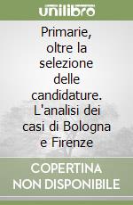 Primarie, oltre la selezione delle candidature. L'analisi dei casi di Bologna e Firenze