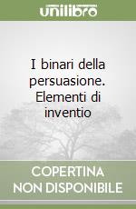 I binari della persuasione. Elementi di inventio