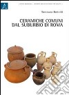 Ceramiche comuni dal suburbio di Roma libro di Bertoldi Tommaso