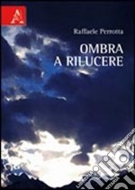 Ombra a rilucere libro