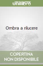 Ombra a rilucere libro